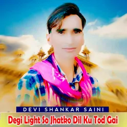 Degi Light So Jhatko Dil Ku Tod Gai